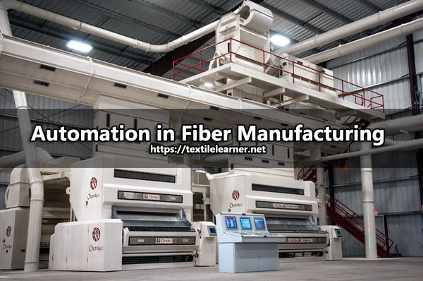 Automation in Fiber Manufacturing Process - Textile Learner